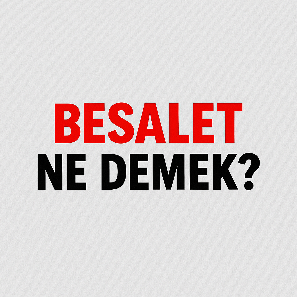 Besalet Ne Demek ?